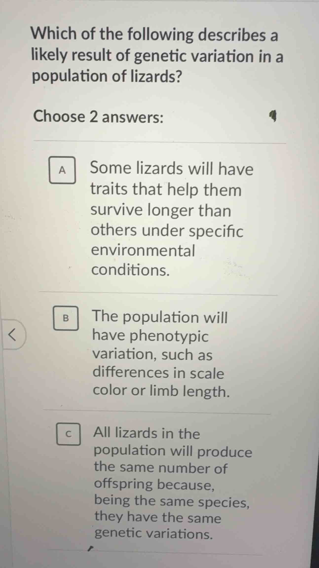 which of the following describes a likely result of genetic variation i…
