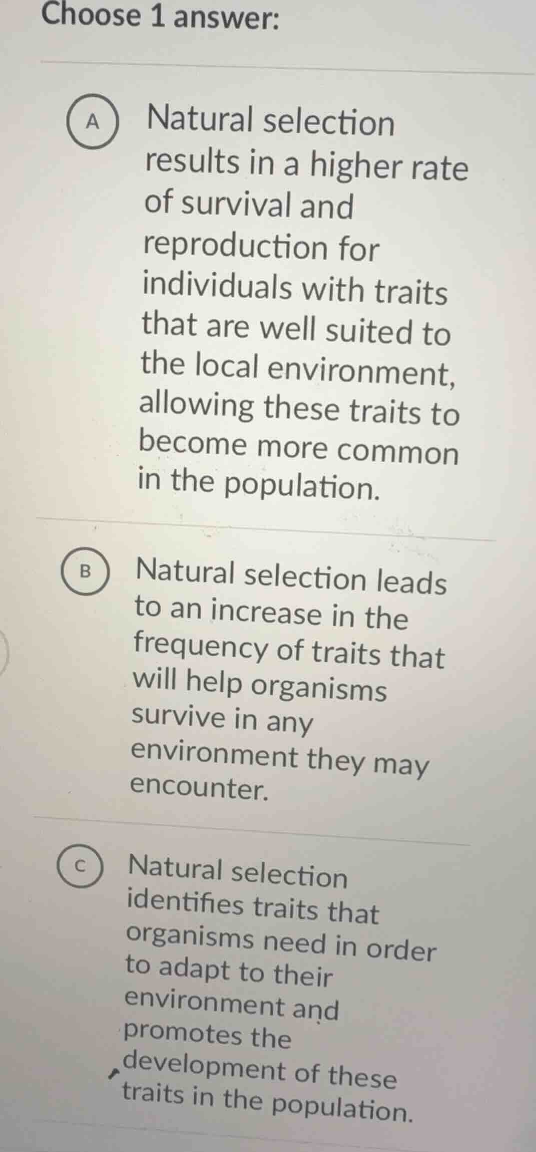 choose 1 answer: a natural selection results in a higher rate of surviv…