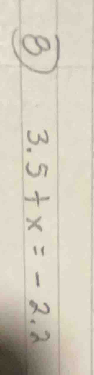 ⑧ 3.5 + x = -2.3