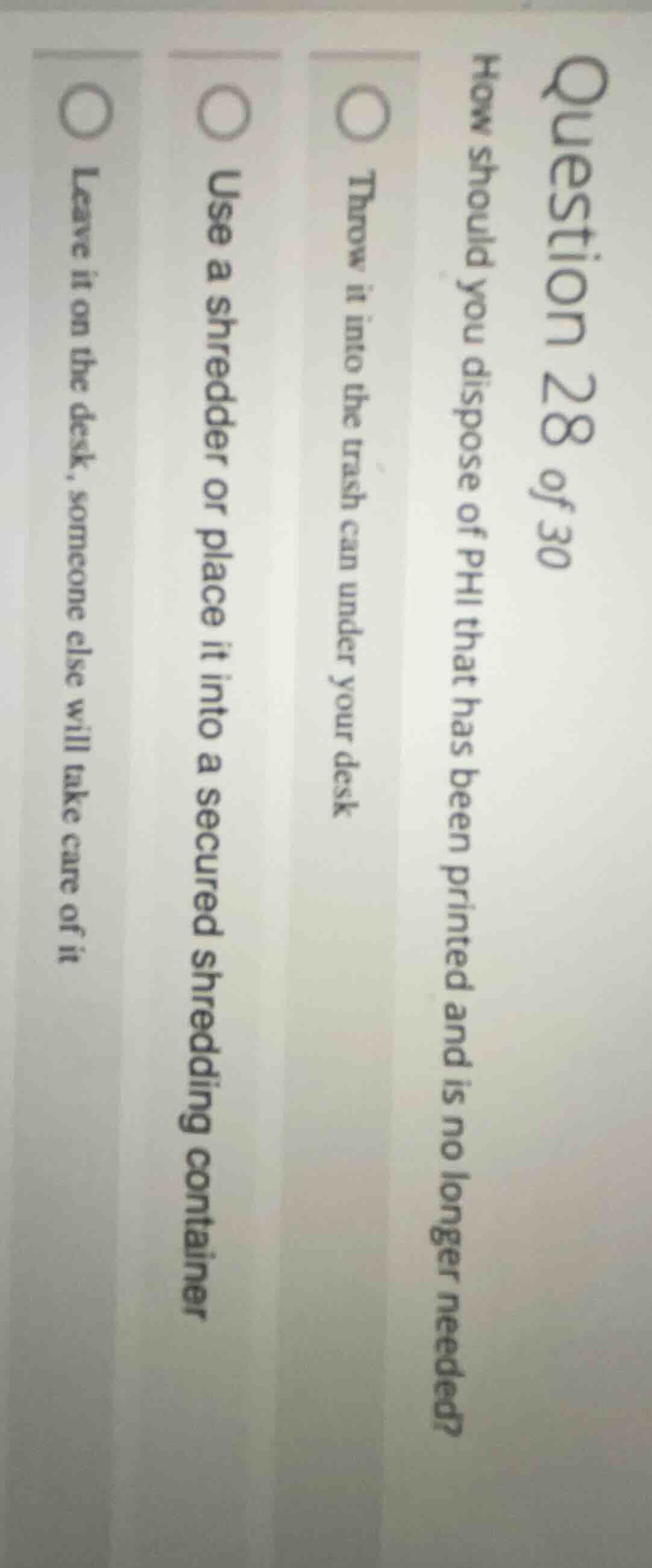 question 28 of 30 how should you dispose of phi that has been printed a…