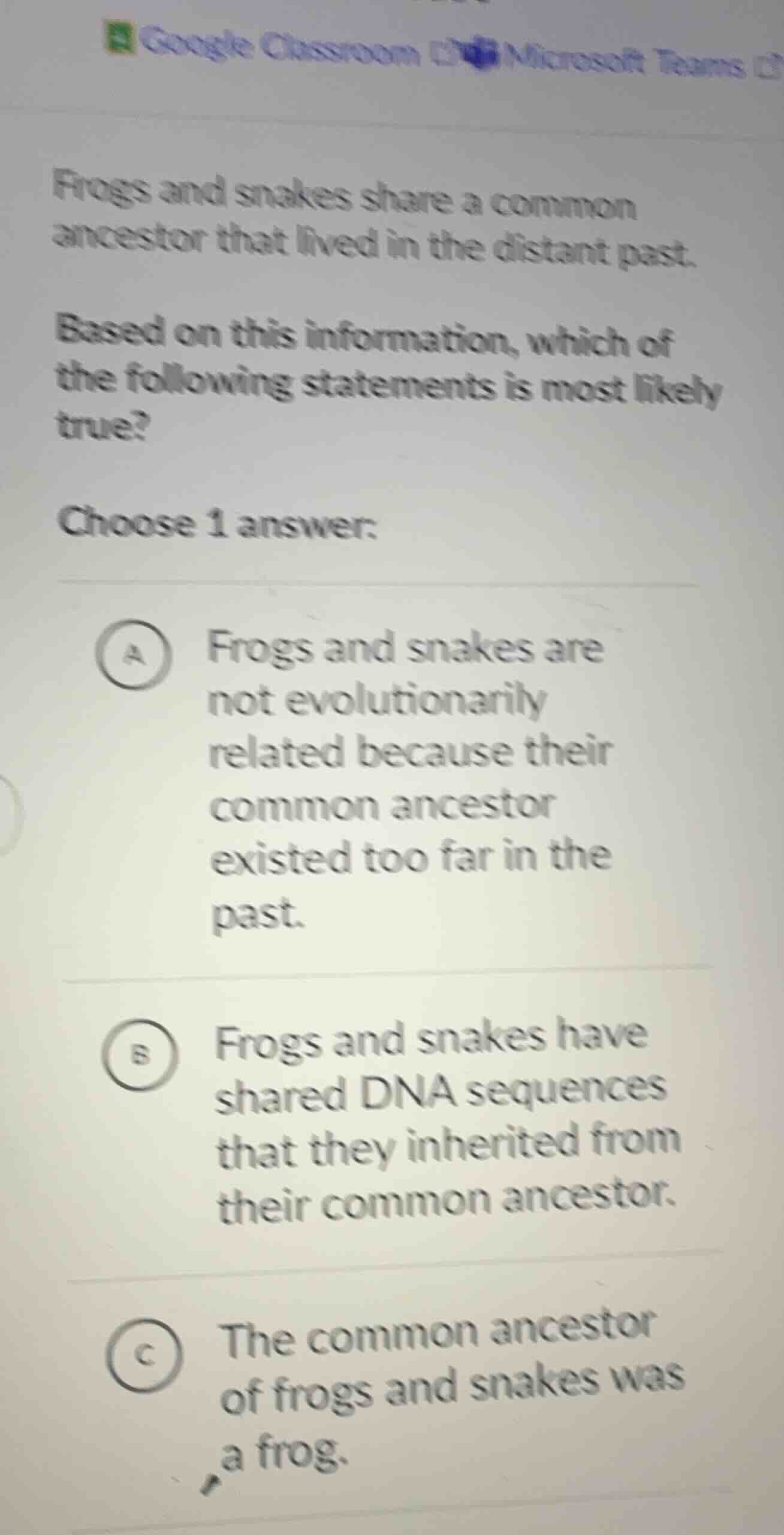 frogs and snakes share a common ancestor that lived in the distant past…