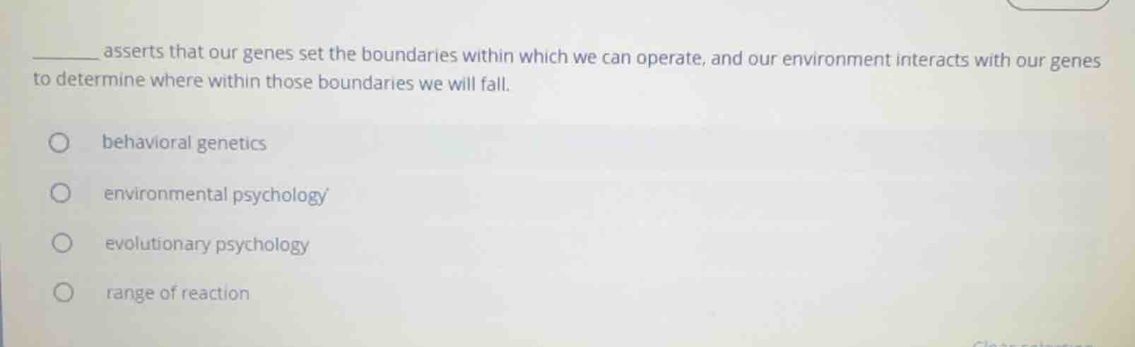 ______ asserts that our genes set the boundaries within which we can op…