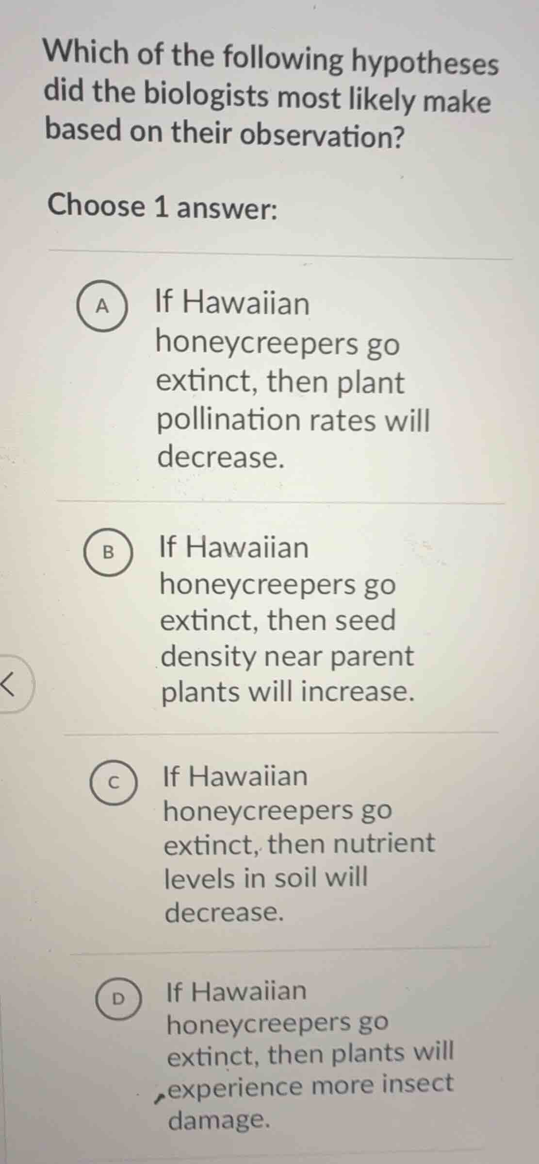 which of the following hypotheses did the biologists most likely make b…