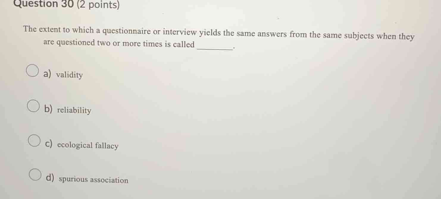 question 30 (2 points) the extent to which a questionnaire or interview…