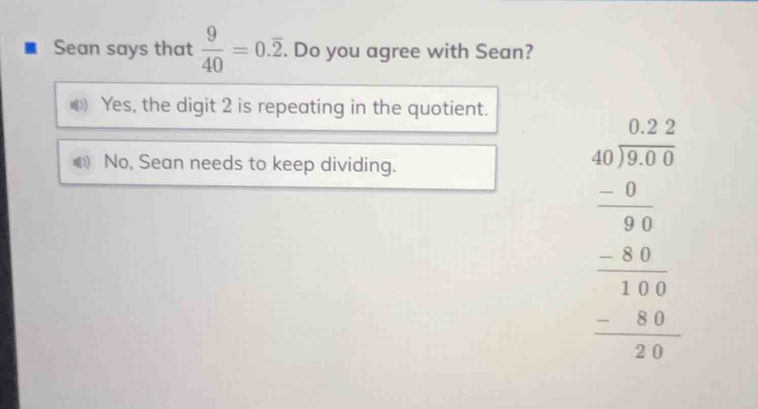 sean says that \\(\\frac{9}{40} = 0.\\overline{2}\\). do you agree with…