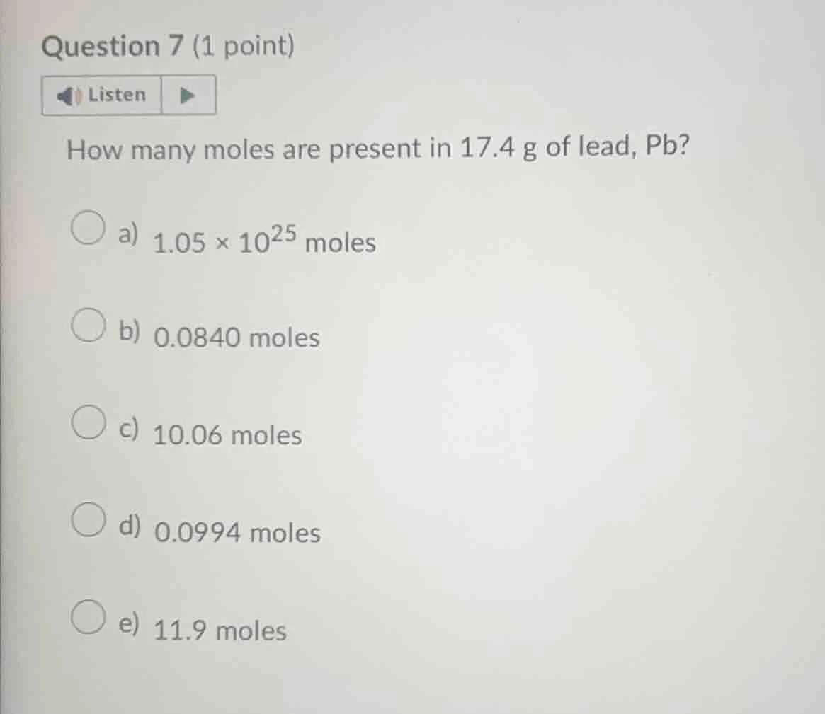 question 7 (1 point) listen how many moles are present in 17.4 g of lea…