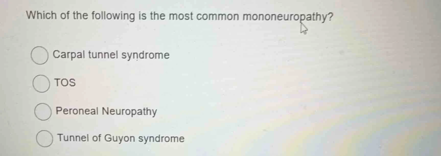 which of the following is the most common mononeuropathy? carpal tunnel…