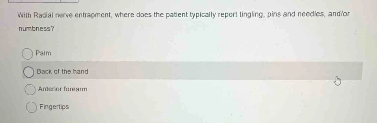 with radial nerve entrapment, where does the patient typically report t…