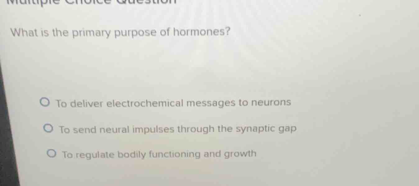 multiple choice question what is the primary purpose of hormones? to de…