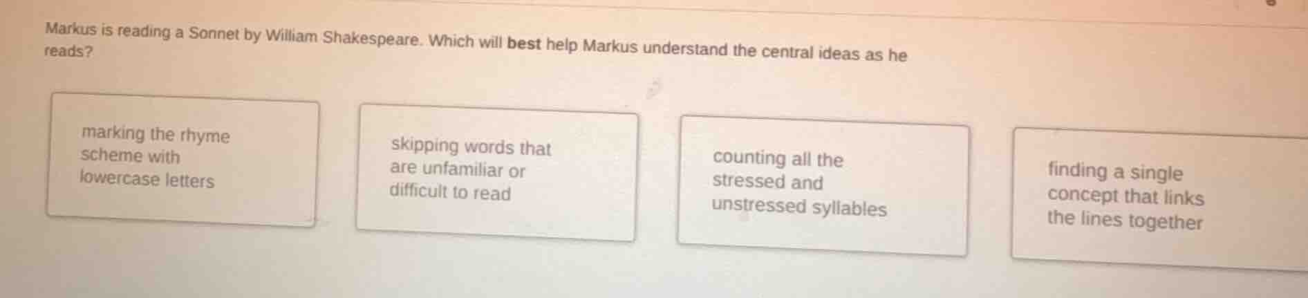 markus is reading a sonnet by william shakespeare. which will best help…