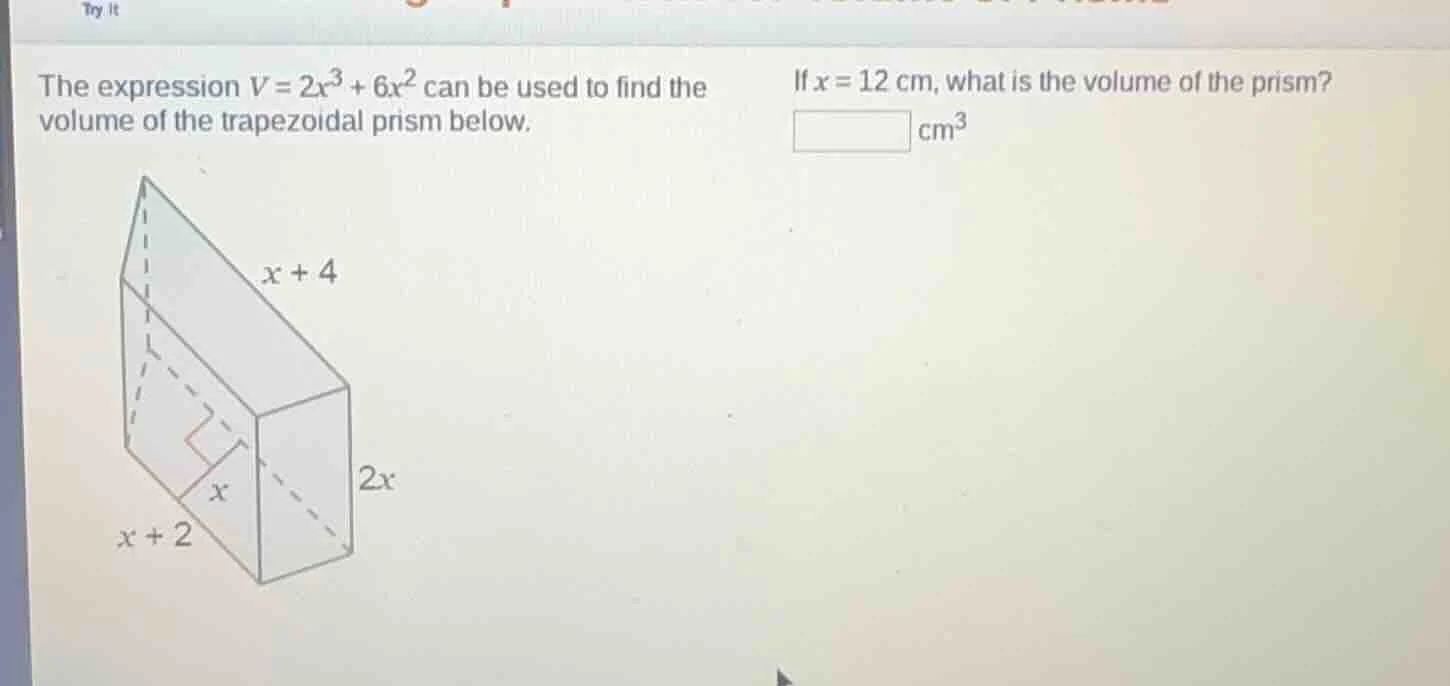 try it the expression $v = 2x^3 + 6x^2$ can be used to find the volume …