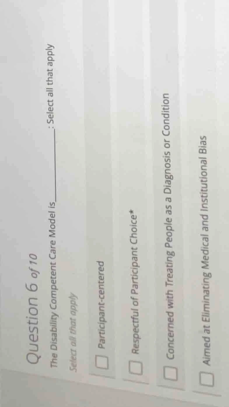 question 6 of 10 the disability competent care model is ______. select …