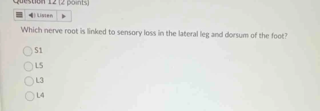 question 12 (2 points) listen which nerve root is linked to sensory los…
