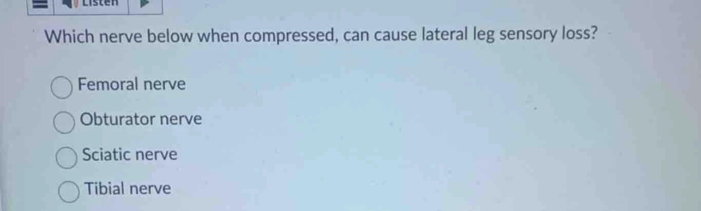 which nerve below when compressed, can cause lateral leg sensory loss? …