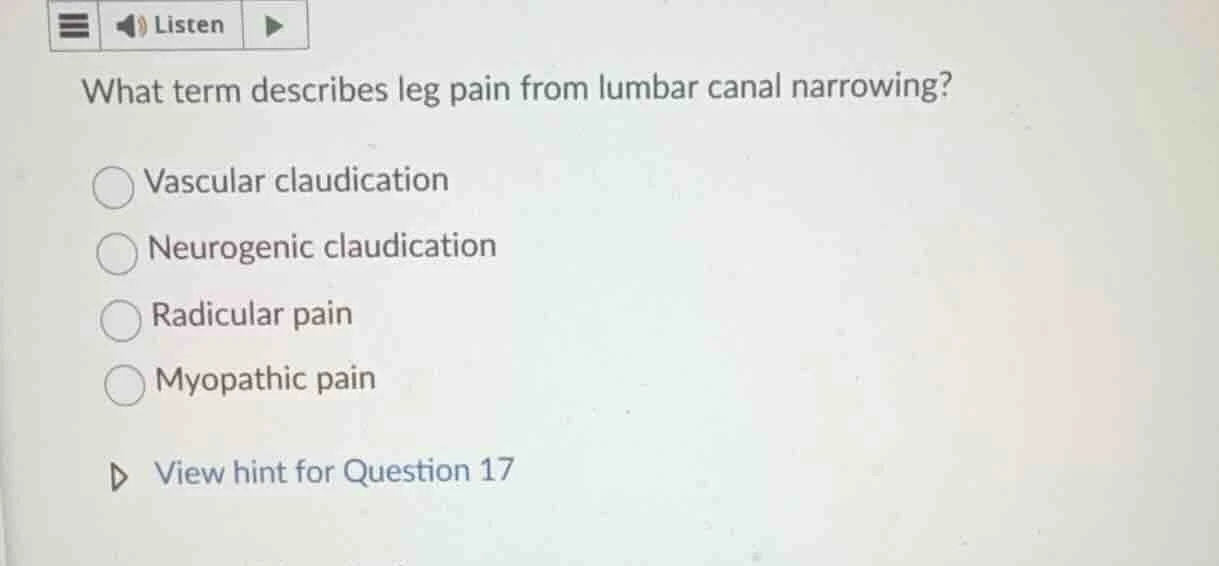 what term describes leg pain from lumbar canal narrowing? vascular clau…
