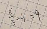 (\frac{x}{3}-4 = 9)
