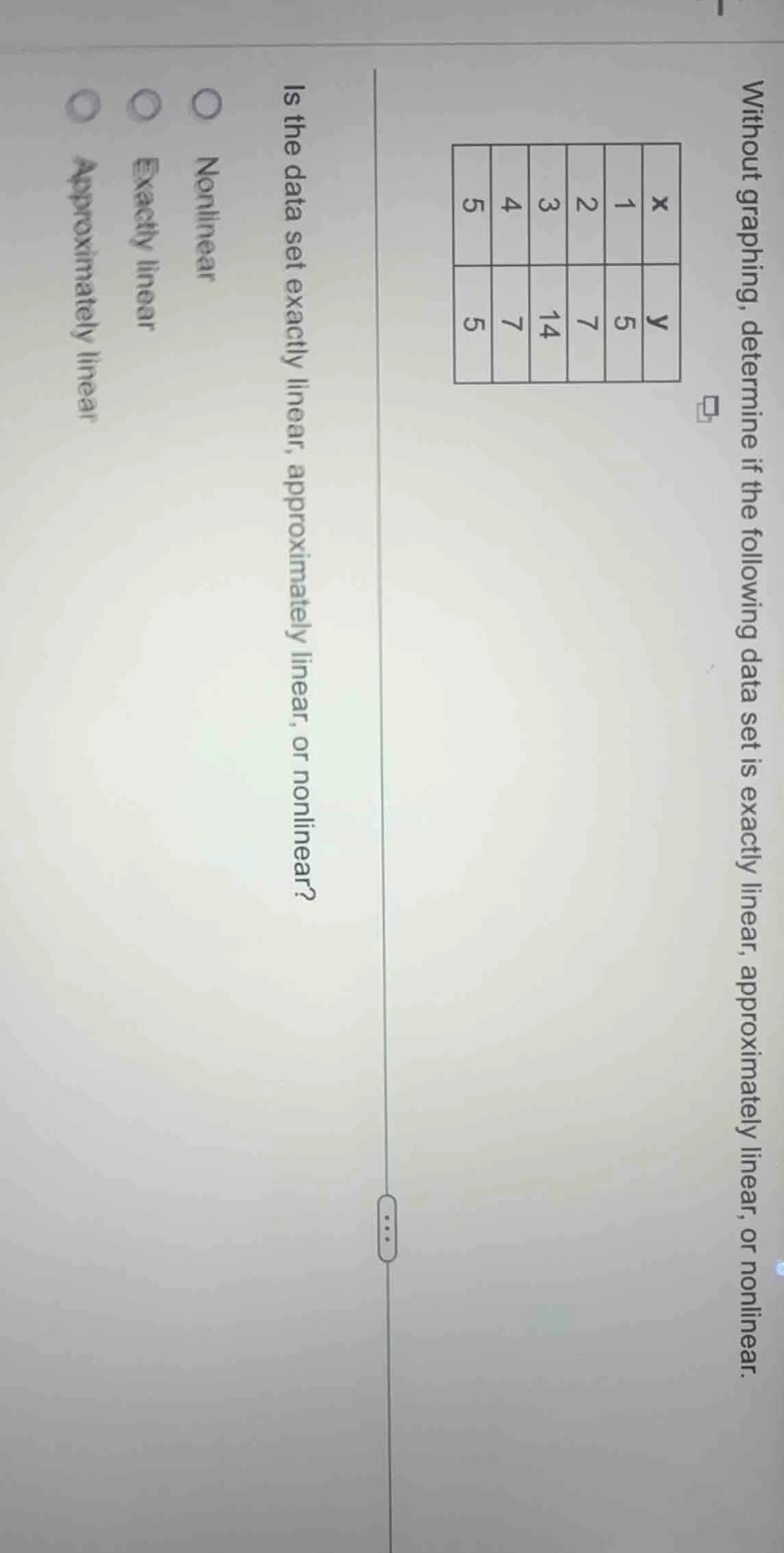 without graphing, determine if the following data set is exactly linear…