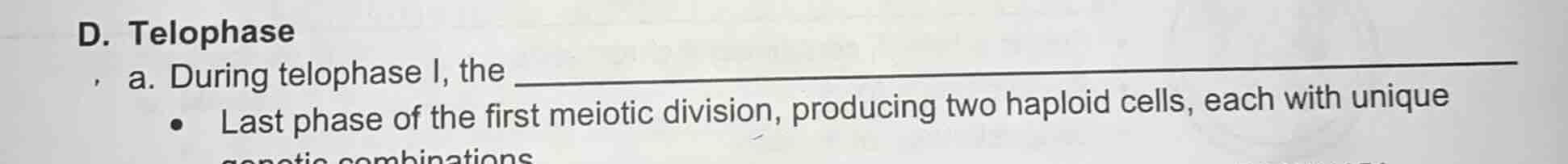 d. telophase a. during telophase i, the - last phase of the first meiot…