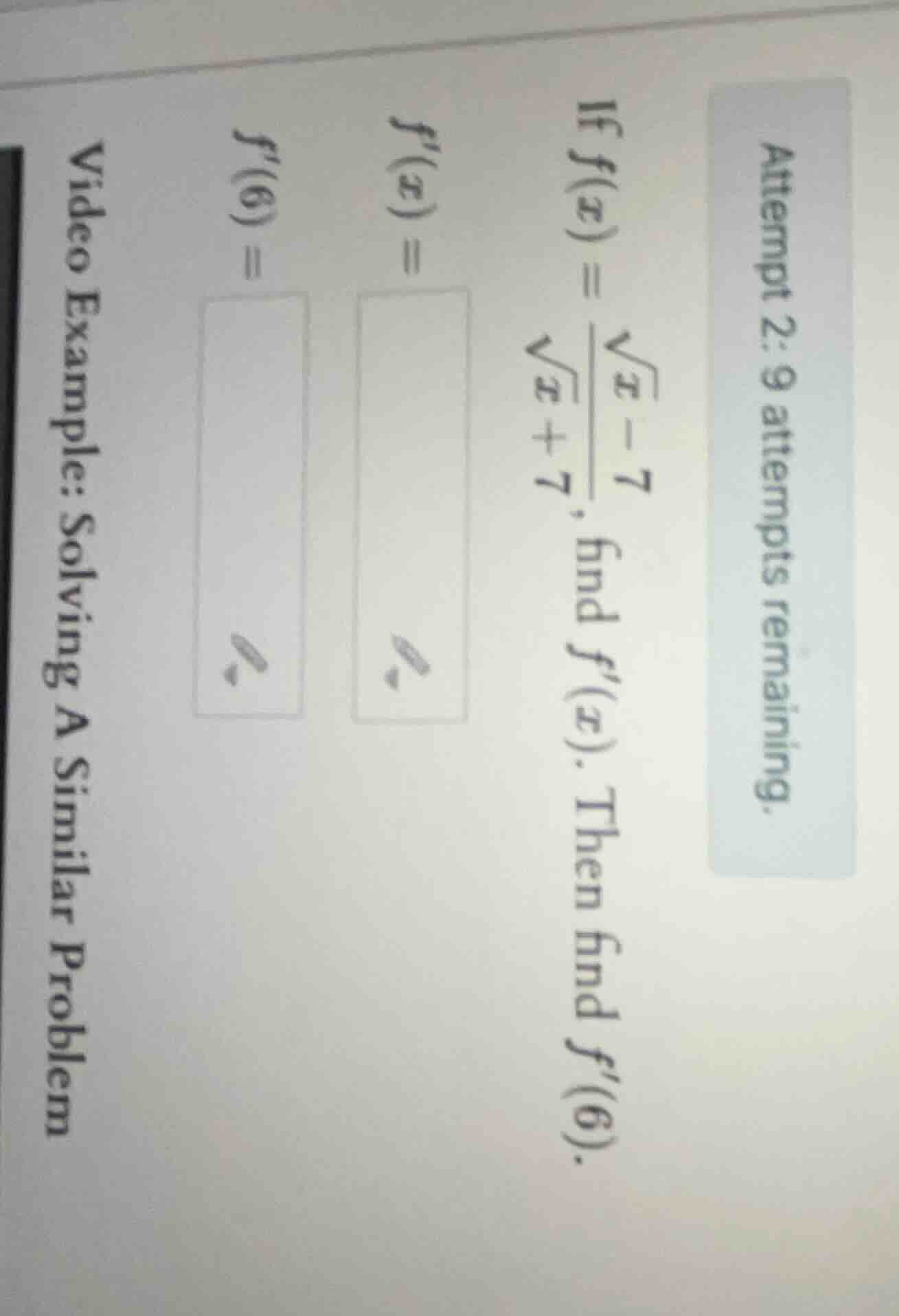 attempt 2: 9 attempts remaining. if $f(x) = \\frac{\\sqrt{x} - 7}{\\sqr…