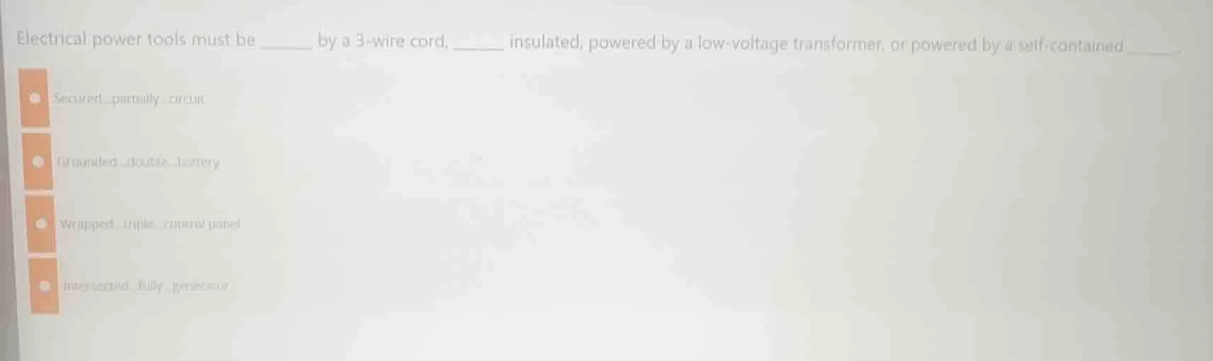 electrical power tools must be ______ by a 3 - wire cord, ______ insula…