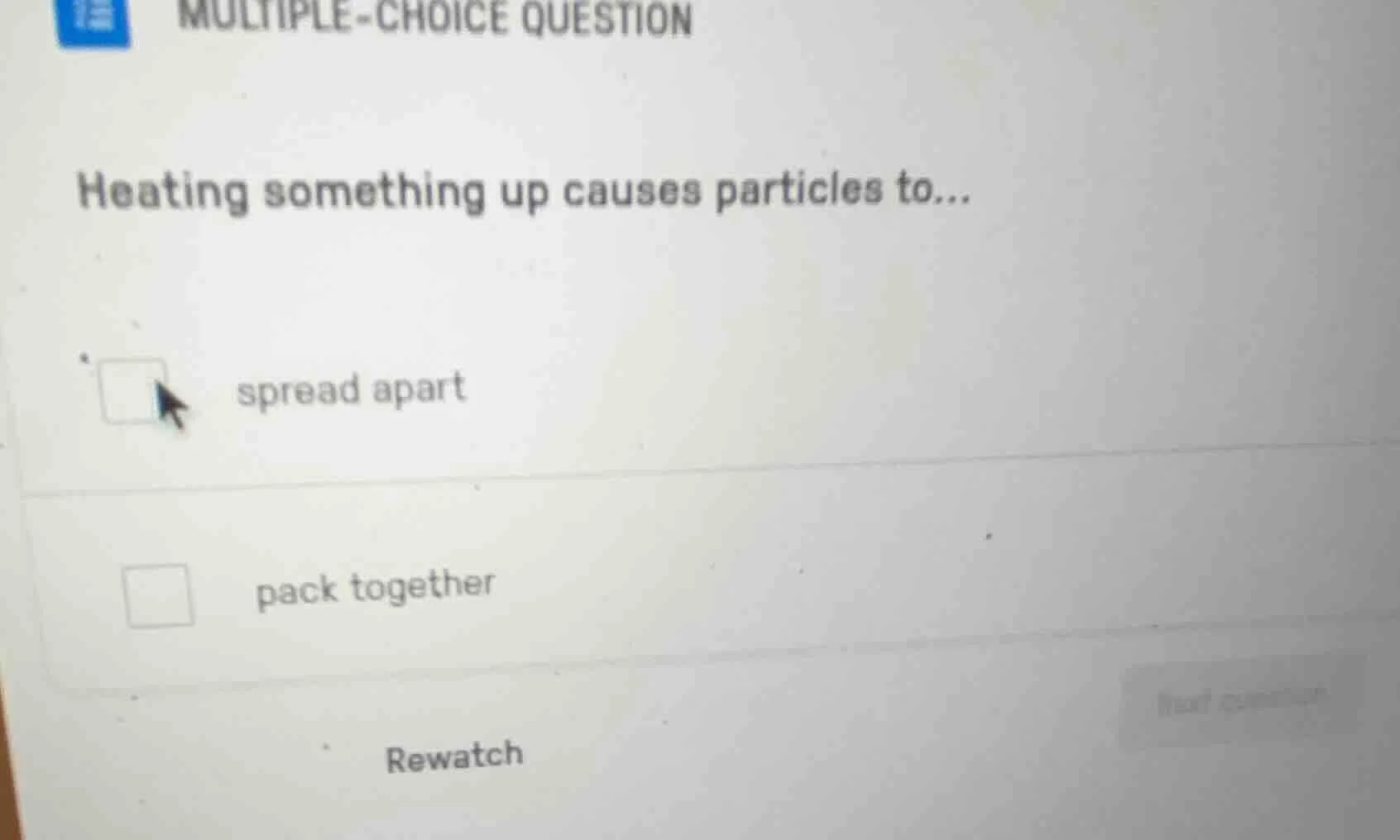multiple-choice question heating something up causes particles to... sp…