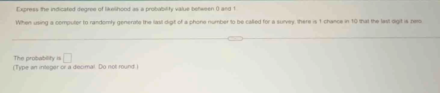 express the indicated degree of likelihood as a probability value betwe…