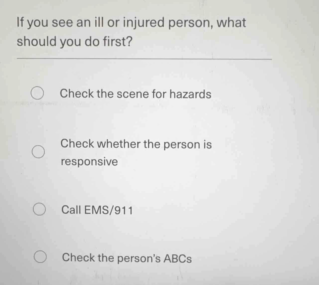 if you see an ill or injured person, what should you do first? - check …