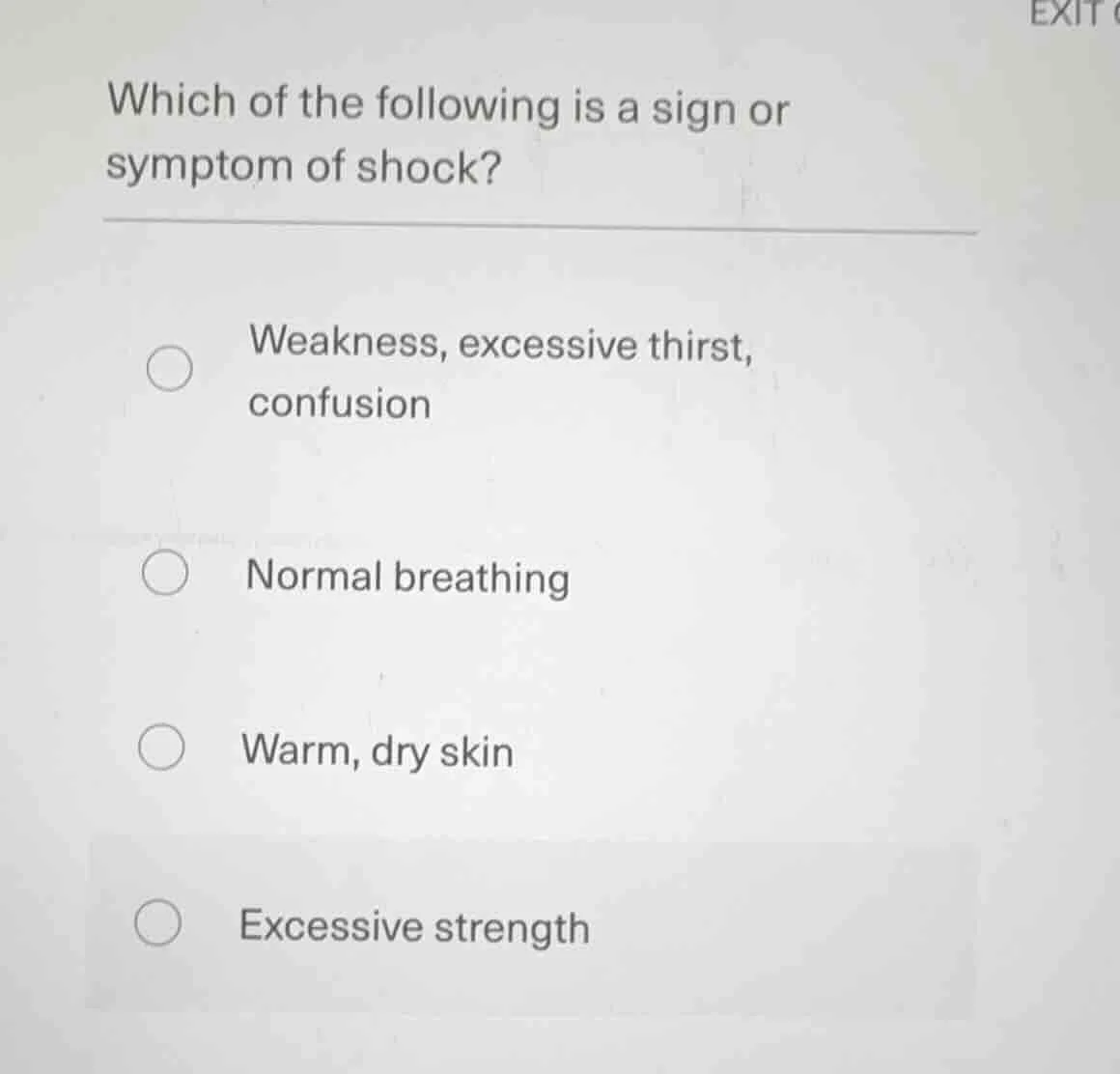 which of the following is a sign or symptom of shock? weakness, excessi…