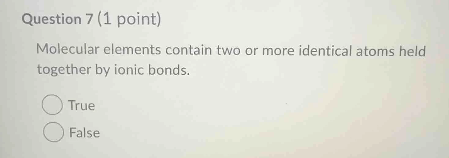 question 7 (1 point) molecular elements contain two or more identical a…