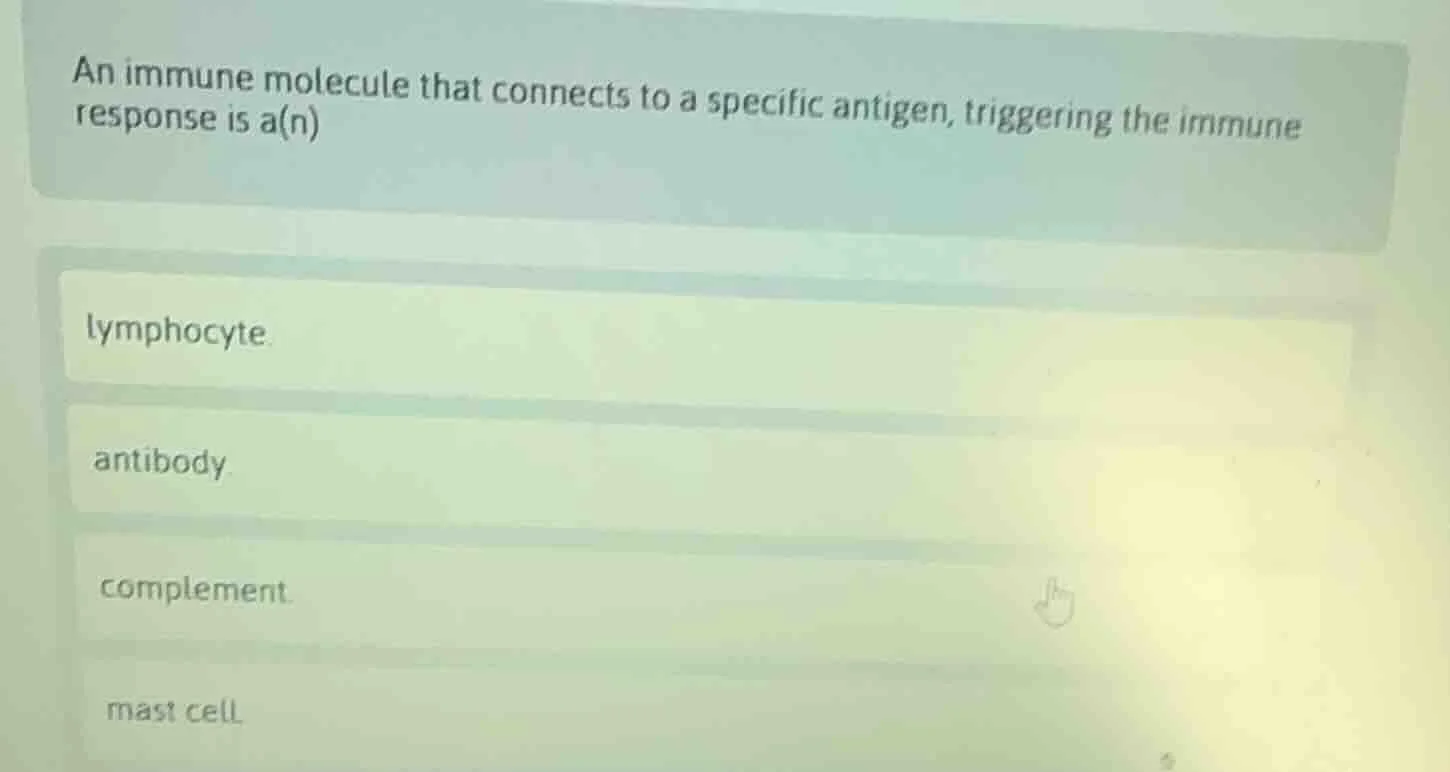 an immune molecule that connects to a specific antigen, triggering the …