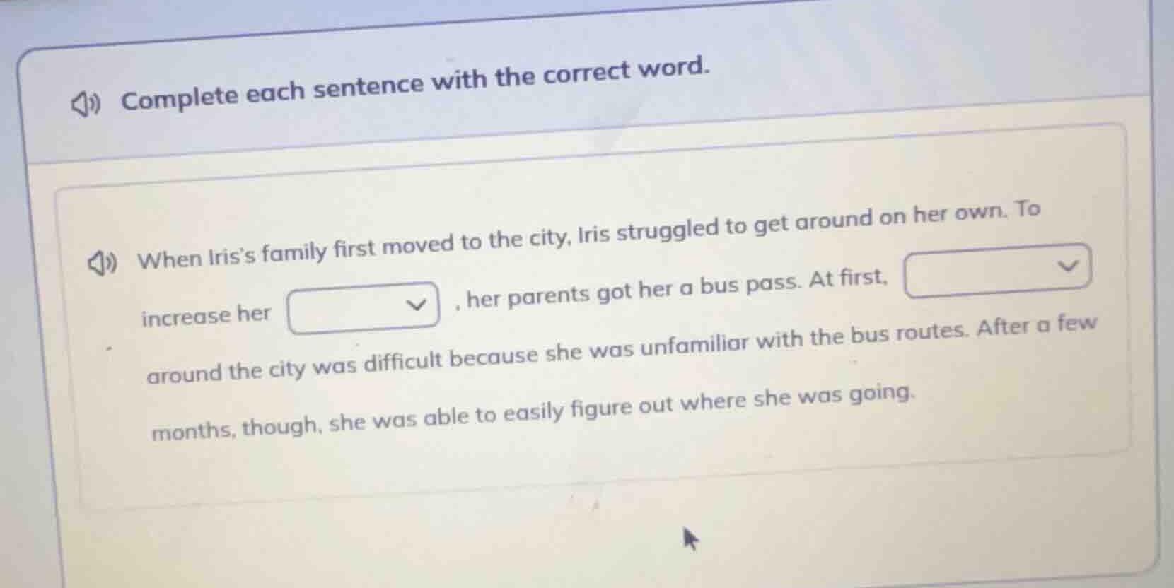 complete each sentence with the correct word. when iris’s family first …