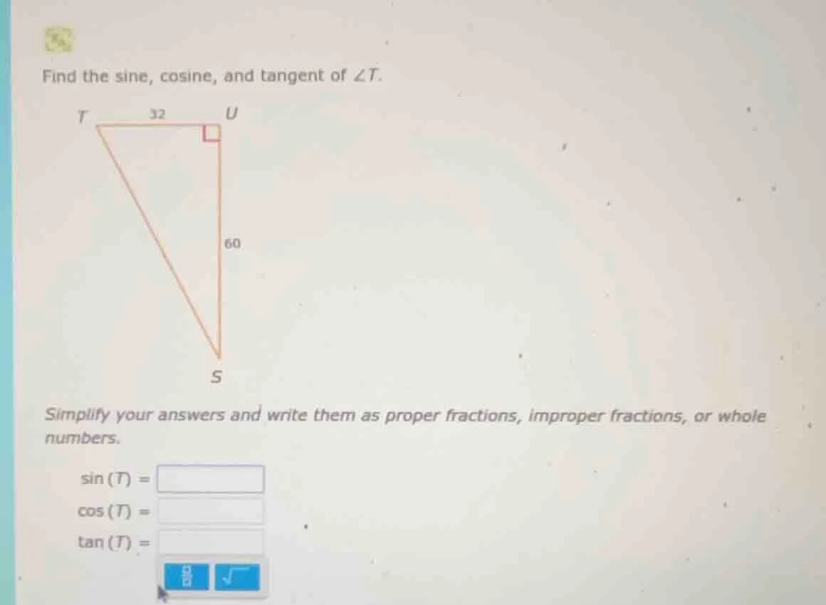 find the sine, cosine, and tangent of $\\angle t$. simplify your answer…