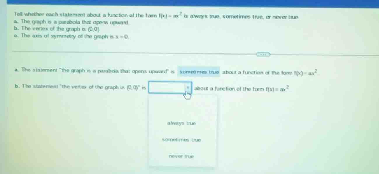 tell whether each statement about a function of the form $f(x)=ax^2$ is…
