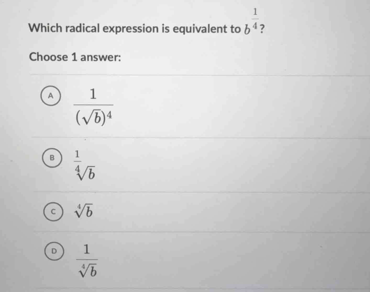 which radical expression is equivalent to $b^{\\frac{1}{4}}$? choose 1 …