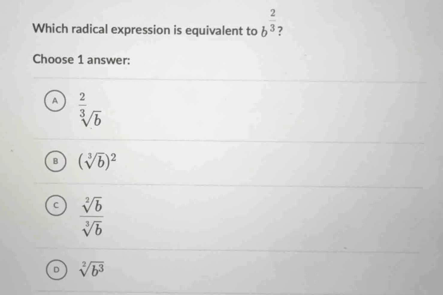 which radical expression is equivalent to $b^{\\frac{2}{3}}$? choose 1 …