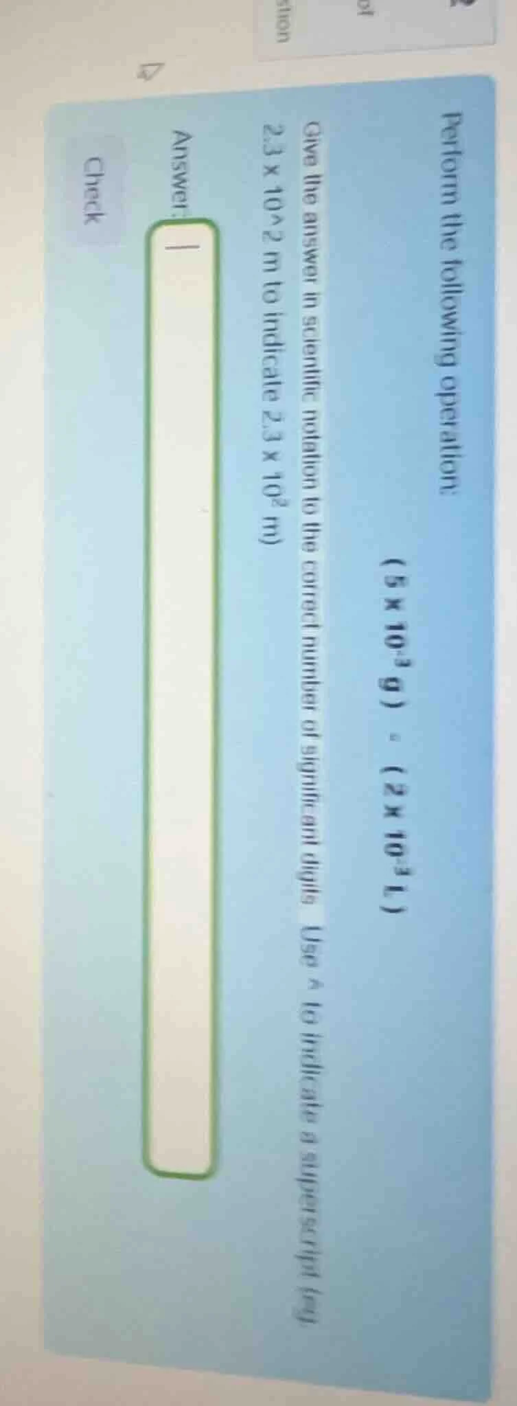 perform the following operation: (5×10⁻³ g) ÷ (2×10⁻³ l) give the answe…