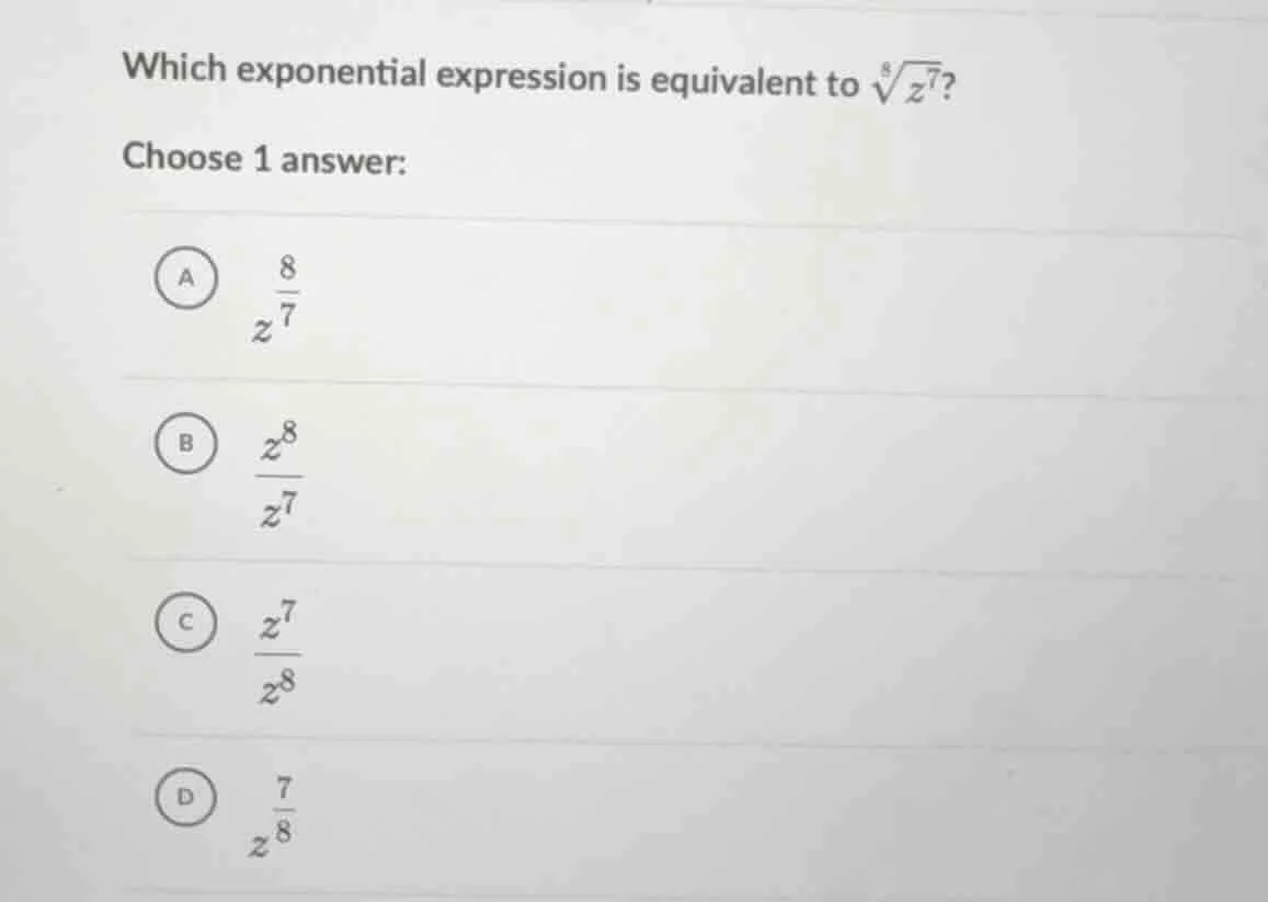 which exponential expression is equivalent to \\(\\sqrt8{z^7}\\)? choos…