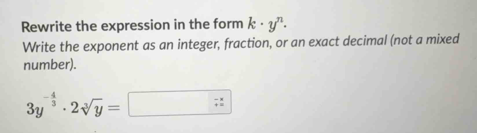rewrite the expression in the form $k \\cdot y^n$. write the exponent a…