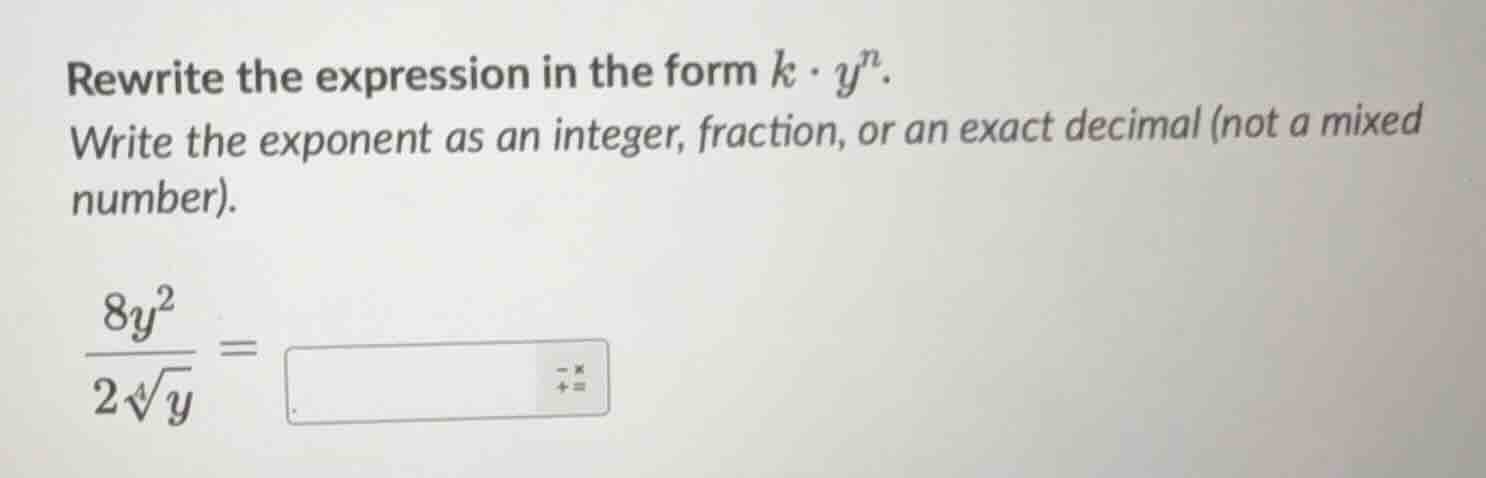 rewrite the expression in the form $k \\cdot y^n$. write the exponent a…