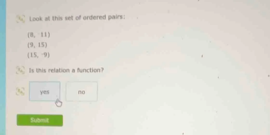 look at this set of ordered pairs: (8, -11) (9, 15) (15, -9) is this re…