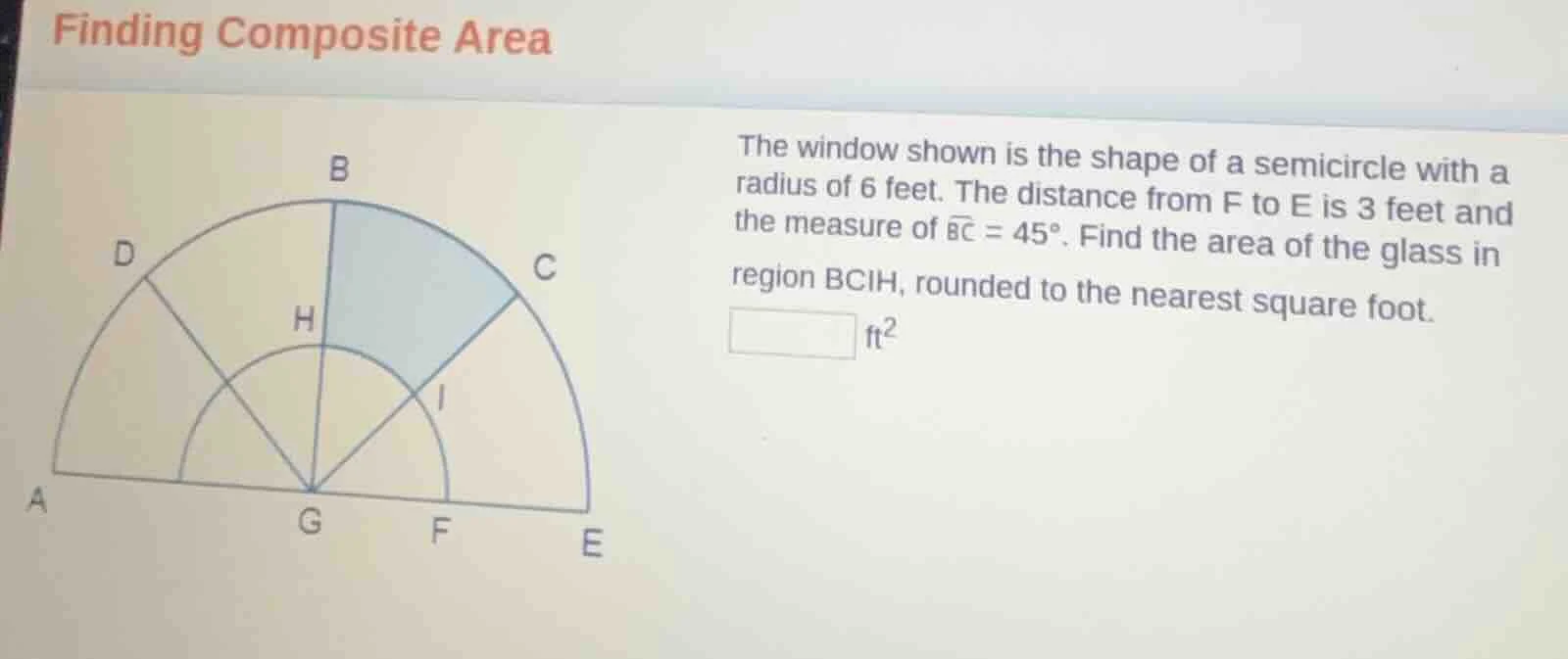 finding composite area the window shown is the shape of a semicircle wi…