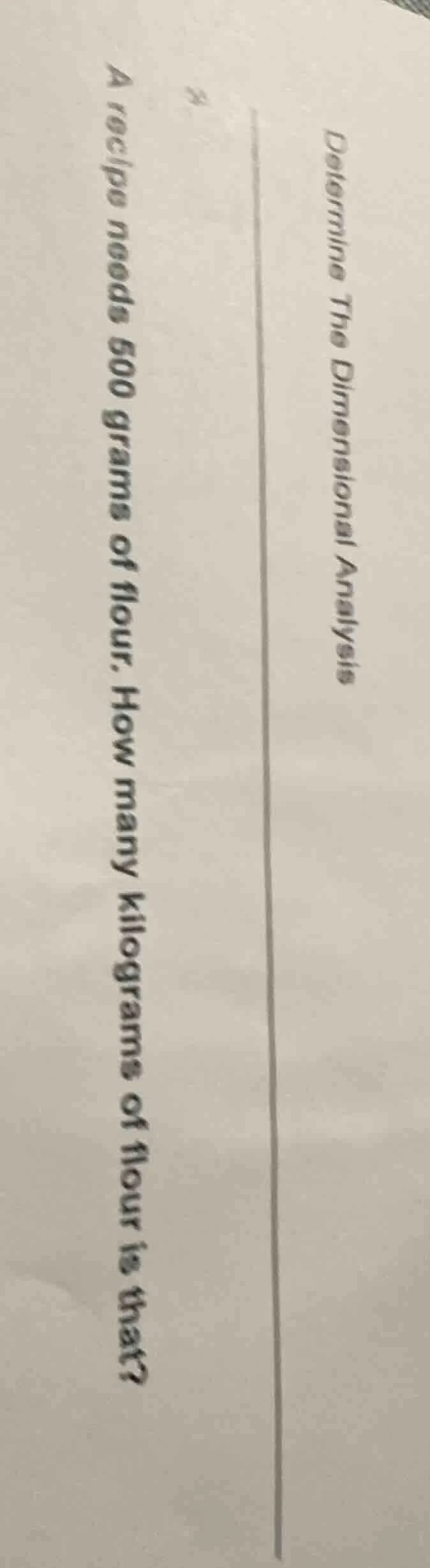 determine the dimensional analysis 8. a recipe needs 500 grams of flour…