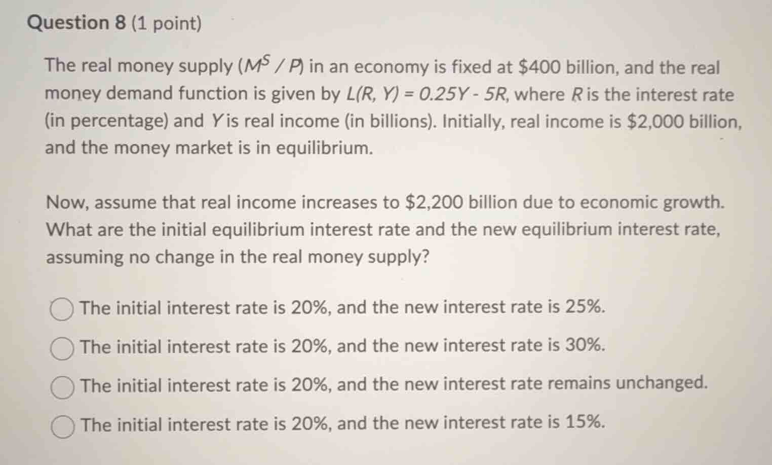 question 8 (1 point) the real money supply ($m^s / p$) in an economy is…