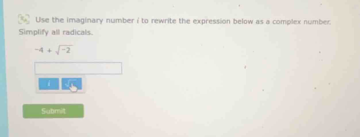 use the imaginary number i to rewrite the expression below as a complex…