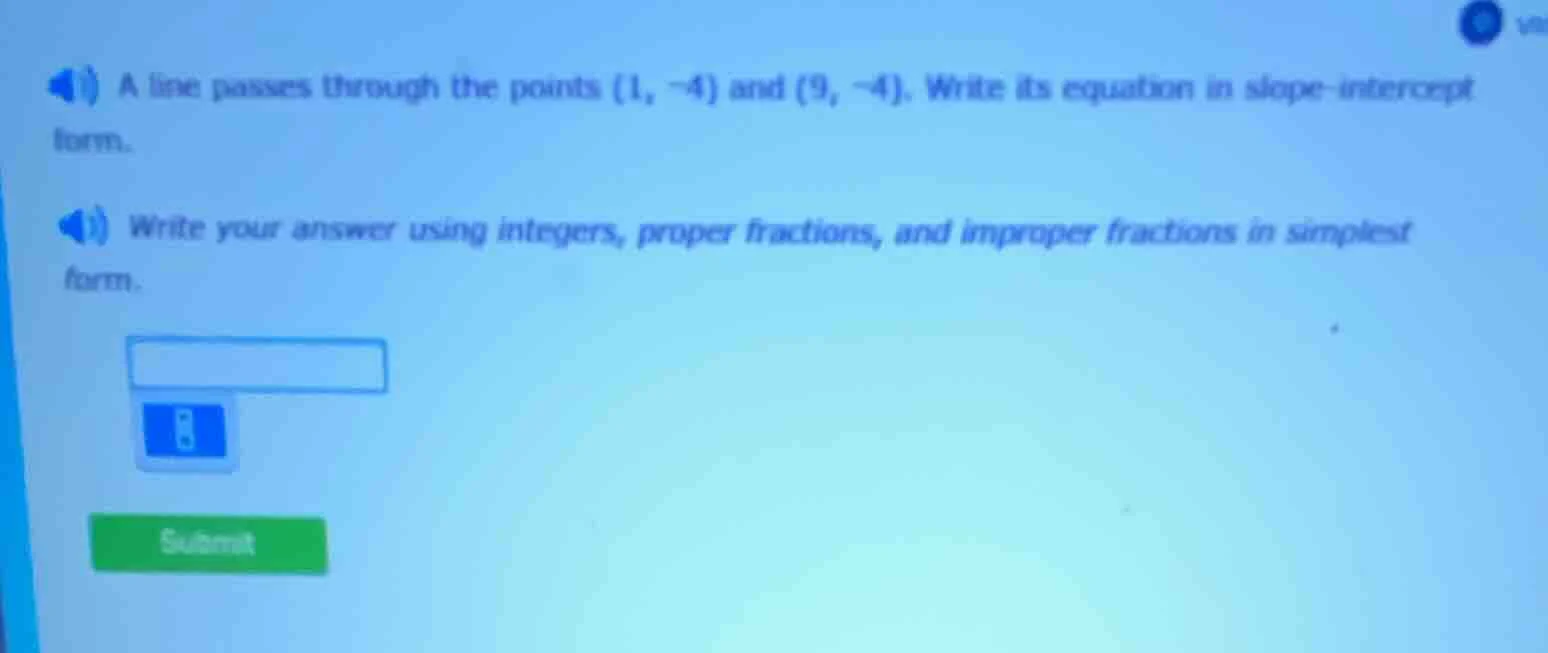 a line passes through the points (1, -4) and (9, -4). write its equatio…