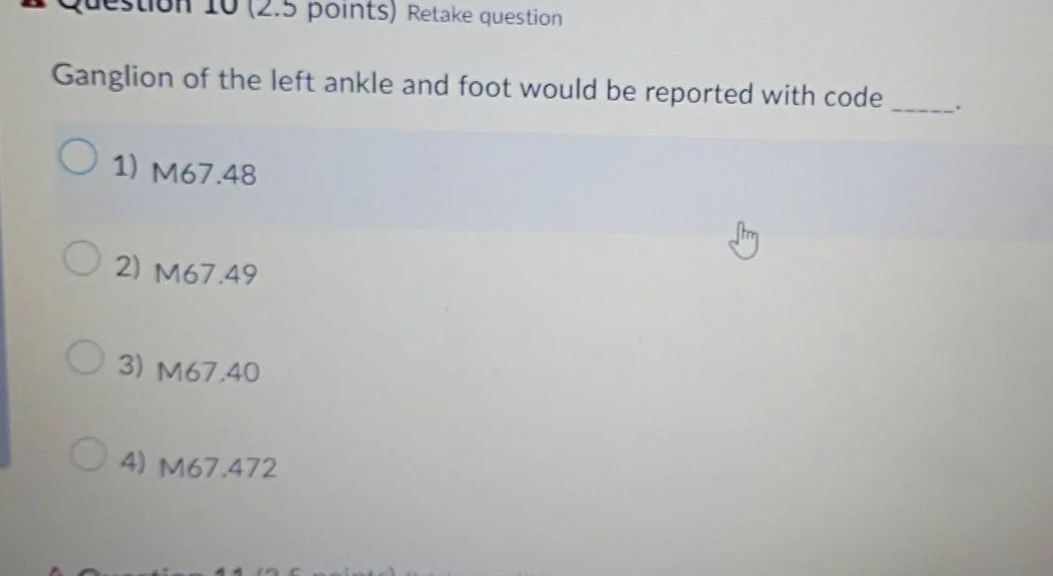 question 10 (2.5 points) retake question ganglion of the left ankle and…
