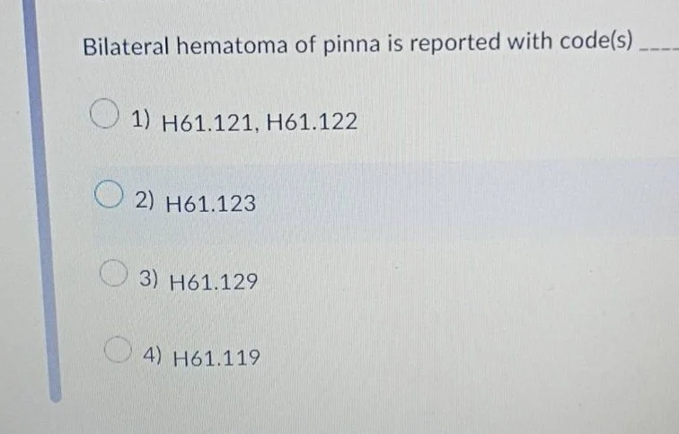 bilateral hematoma of pinna is reported with code(s) ____ 1) h61.121, h…