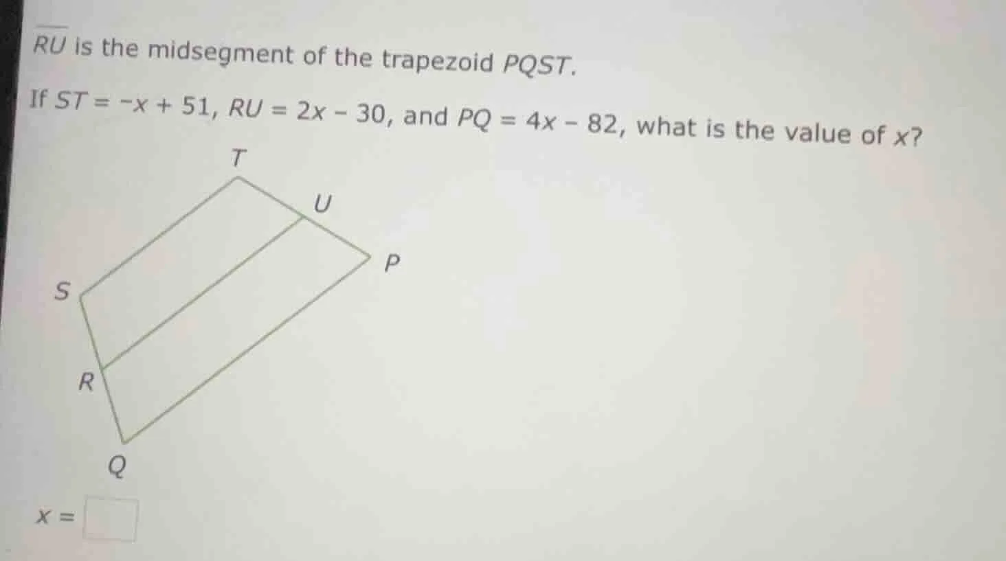 ru is the midsegment of the trapezoid pqst. if st = -x + 51, ru = 2x - …