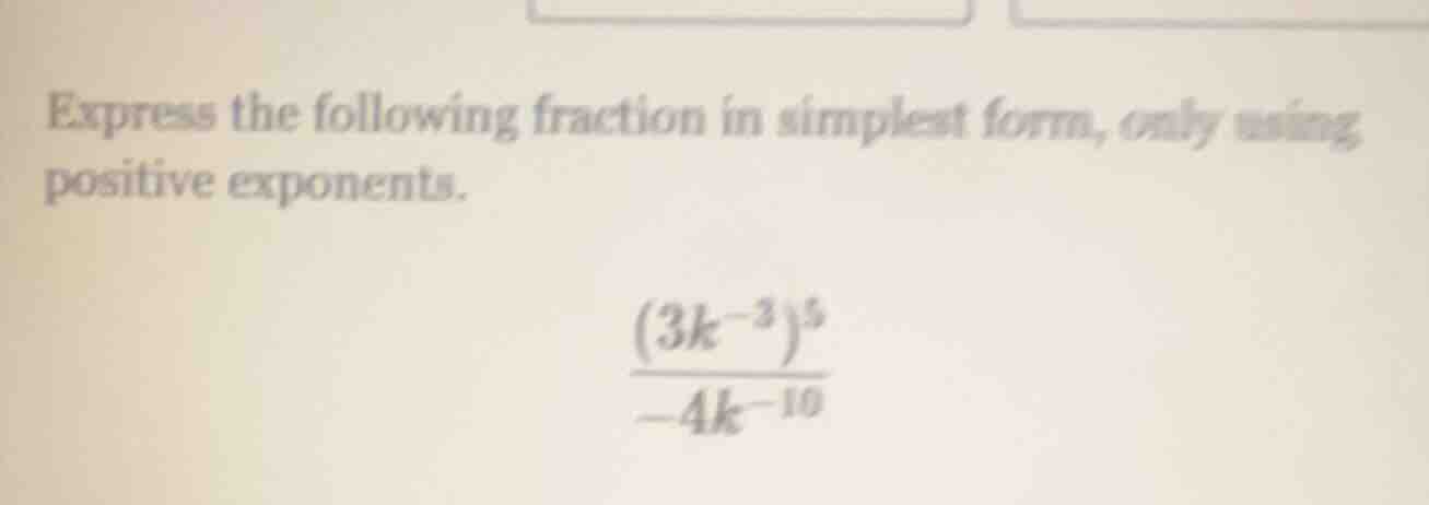 express the following fraction in simplest form, only using positive ex…