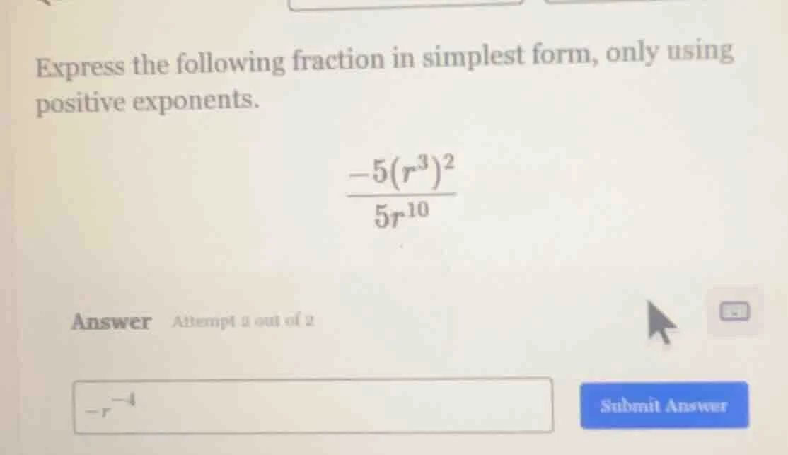 express the following fraction in simplest form, only using positive ex…